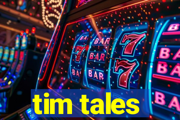 tim tales